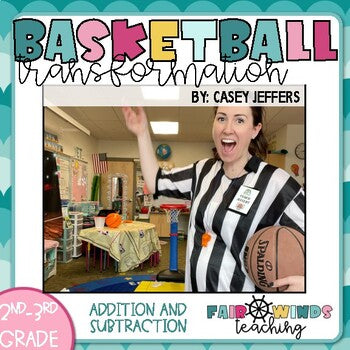 FWT Members Only! Basketball - Classroom Transformation (2.NBT.C.7) Addition and Subtraction
